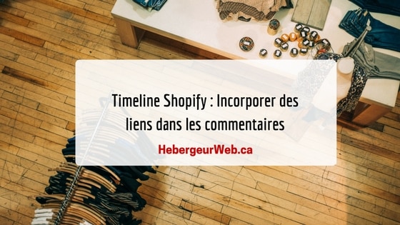 Timeline Shopify : Incorporer des liens dans les commentaires